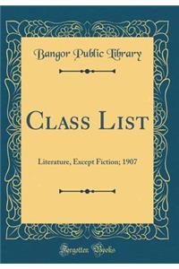 Class List: Literature, Except Fiction; 1907 (Classic Reprint)