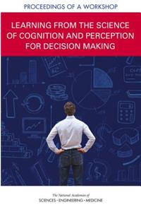 Learning from the Science of Cognition and Perception for Decision Making