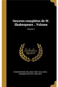 Oeuvres complètes de W. Shakespeare .. Volume; Volume 2