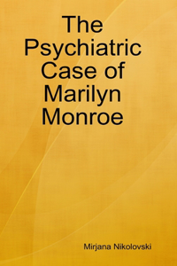 Psychiatric Case of Marilyn Monroe