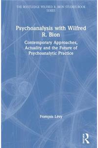 Psychoanalysis with Wilfred R. Bion