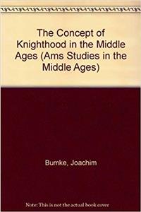 Concepts of Knighthood in the Middle Ages