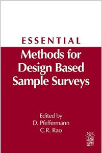 Essential Methods for Design Based Sample Surveys: A Derivative of Handbook of Statistics: Sample Surveys: Design, Methods and Applications, Volume 29