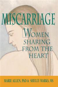 Miscarriage: Women Sharing from the Heart