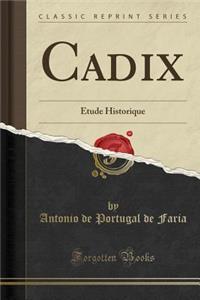 Cadix: ï¿½tude Historique (Classic Reprint)