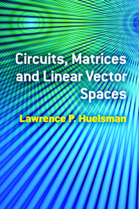 Circuits, Matrices and Linear Vector Spaces