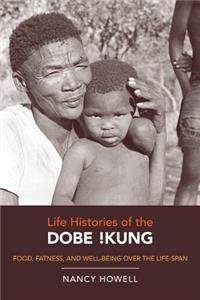 Life Histories of the Dobe !Kung