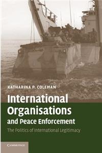 International Organisations and Peace Enforcement