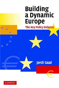 Building a Dynamic Europe: The Key Policy Debates