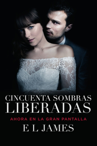 Cincuenta Sombras Liberadas (Movie Tie-In) / Fifty Shades Freed Mti