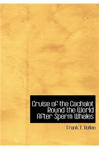 Cruise of the Cachalot Round the World After Sperm Whales