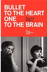 Bullet to the Heart One to the Brain