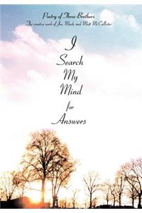 I Search My Mind for Answers
