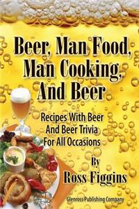 Beer, Man Food, Man Cooking, and Beer