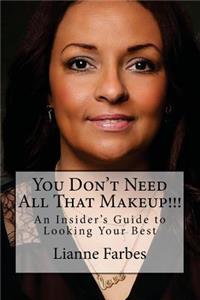 You Don't Need All That Makeup!!!