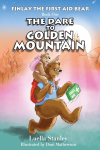 Finlay the First Aid Bear: The Dare to Golden Mountain