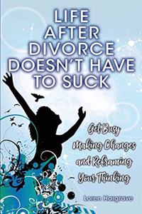 Life After Divorce Doesn't Have To Suck