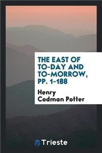 East of To-Day and To-Morrow, Pp. 1-188