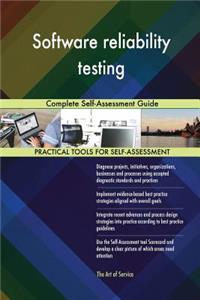 Software reliability testing Complete Self-Assessment Guide