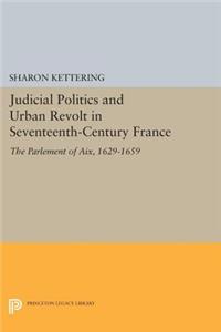 Judicial Politics and Urban Revolt in Seventeenth-Century France