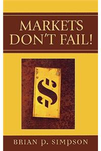 Markets Don't Fail!