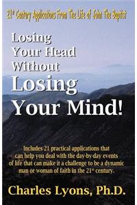 Losing Your Head Without Losing Your Mind!