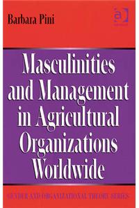 Masculinities and Management in Agricultural Organisations Worldwide