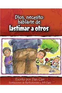 Dios, Necesito Hablarte Delastimar a Otros