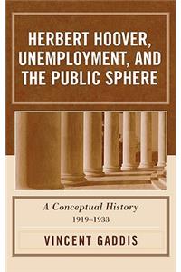 Herbert Hoover, Unemployment, and the Public Sphere