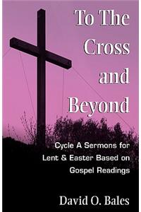 To the Cross and Beyond