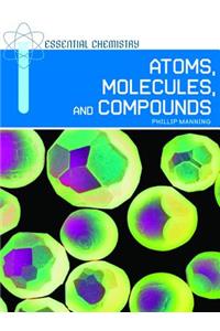 Atoms, Molecules, and Compounds