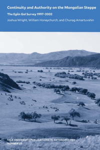 Continuity and Authority on the Mongolian Steppe: The Egiin Gol Survey 1997-2002 Volume 98