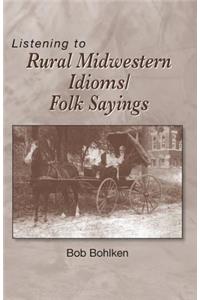 Listening to Rural Midwestern Idioms/Folk Sayings
