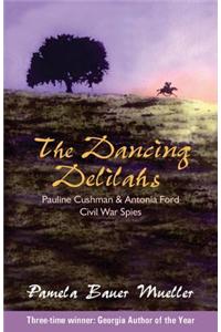 The Dancing Delilahs: Pauline Cushman & Antonia Ford Civil War Spies
