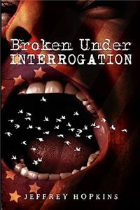 Broken Under Interrogation