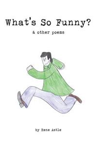 What's So Funny? & other poems