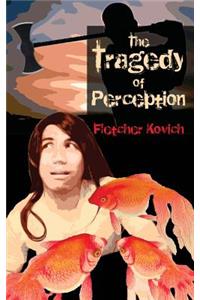 Tragedy of Perception