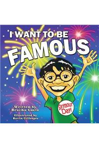 I Want to Be Famous!