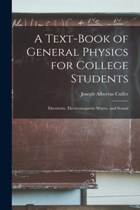 Text-book of General Physics for College Students