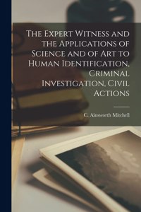 Expert Witness and the Applications of Science and of Art to Human Identification, Criminal Investigation, Civil Actions