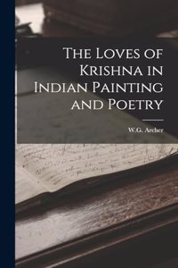 The Loves of Krishna in Indian Painting and Poetry