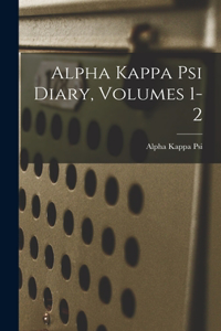 Alpha Kappa Psi Diary, Volumes 1-2