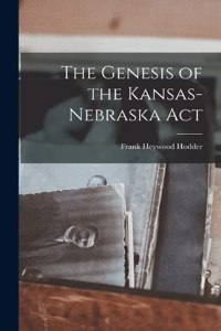 Genesis of the Kansas-Nebraska Act