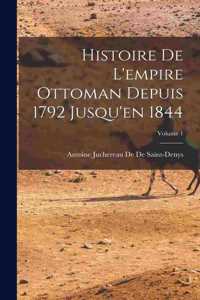 Histoire De L'empire Ottoman Depuis 1792 Jusqu'en 1844; Volume 1