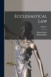Ecclesiastical Law; Volume 1
