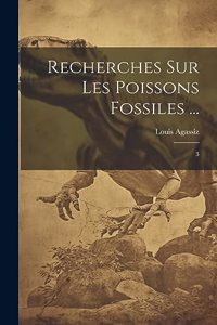 Recherches sur les poissons fossiles ...