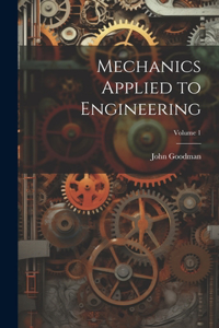 Mechanics Applied to Engineering; Volume 1