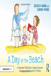Day at the Beach: A Grammar Tales Book to Support Grammar and Language Development in Children