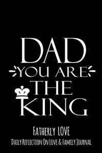 Dad You Are The King