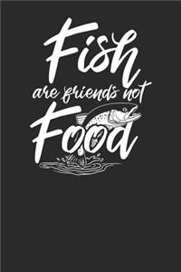 Fish Are Friends Not Food